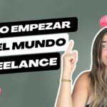 Aprende cómo comenzar tu carrera como freelancer hoy